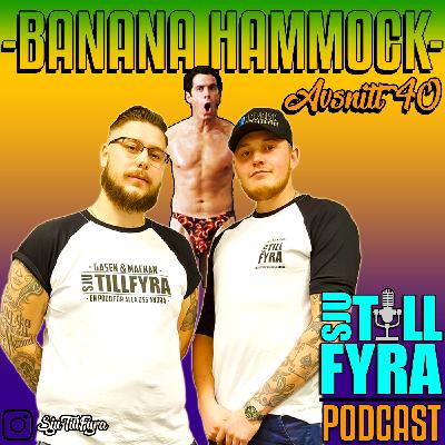Avsnitt 40 - Banana Hammock
