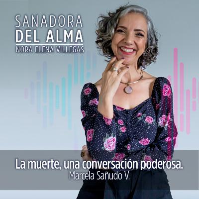 T2. Ep.10 La muerte, una conversación poderosa: Conversaciones con Marcela Sañudo V
