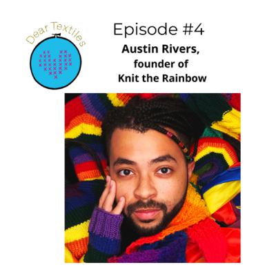 Dear Textiles, Episode #4: Interview with Austin Rivers, founder of Knit the Rainbow!