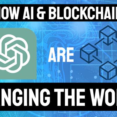 How AI and Blockchain Are Changing the World How AI and Blockchain Are Changing the World