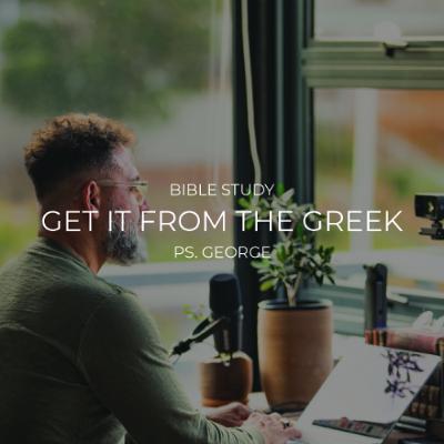 Get It From The Greek Podcast | Bible Study | The "Four Big Fat Greek Words" | "Metanoia"