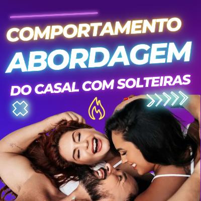 #6 - Comportamento que o Casal deve ter diante de uma solteira (Ep2. Remasterizado)