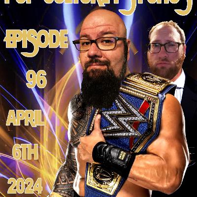 Episode 96: Episode 96 (04062024) Wrestling! Reviews! Wrestling (Again)! Top 10 WrestleMania Title Changes Of All-Time!!!