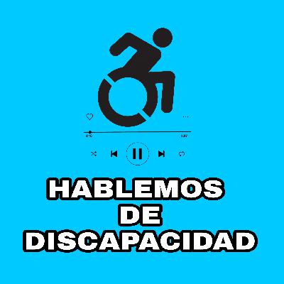 Hablemos de Discapacidad! Capítulo •1•