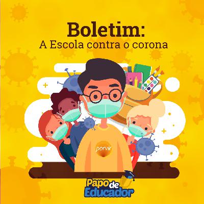 Boletim 21/03/2020 | A Escola contra o coronavírus| Podcast Papo de Educador Boletim 21/03/2020 | A Escola contra o coronavírus| Podcast Papo de Educador