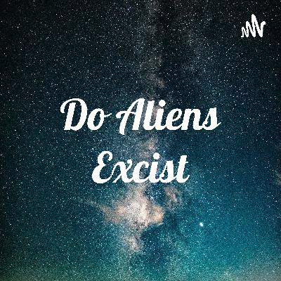 Do Aliens Excist?