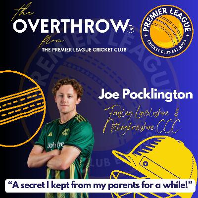 "The Overthrow" from The Premier League Cricket Club - “A secret I kept from my parents for a while!" with Joe Pocklington of Farsley & Nottinghamshire CCC