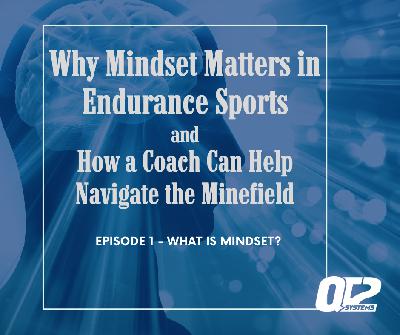 QT2 Systems - Why Mindset Matters in Endurance Sports - Episode 1 - What is Mindset? QT2 Systems - Why Mindset Matters in Endurance Sports - Episode 1 - What is Mindset?