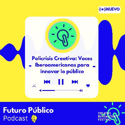 Policrisis Creativa: Voces Iberoamericanas para innovar lo público