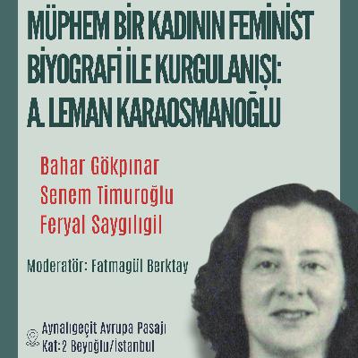 Müphem Bir Kadının Feminist Biyografi ile Kurgulanışı: A. Leman Karaosmanoğlu Müphem Bir Kadının Feminist Biyografi ile Kurgulanışı: A. Leman Karaosmanoğlu