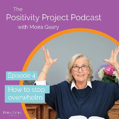 How To Stop Overwhelm - Season 1 Ep. 4 How To Stop Overwhelm - Season 1 Ep. 4