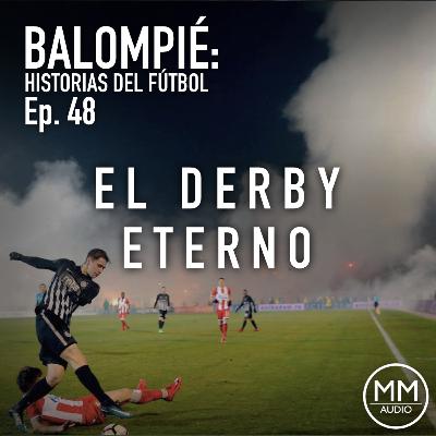 Ep. 48 - El Derby Eterno