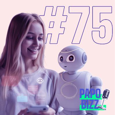 Papo Bizz #75 | CLIENTES SINTÉTICOS: QUANDO O MARKETING COMEÇA A TESTAR IDEIAS COM IA