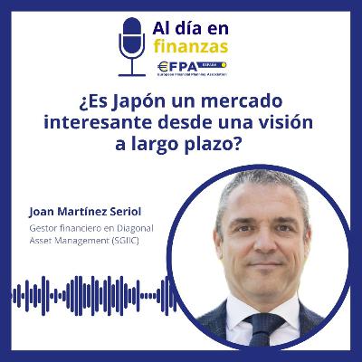 53. ¿Es Japón un mercado interesante desde una visión a largo plazo? - Joan Martínez 53. ¿Es Japón un mercado interesante desde una visión a largo plazo? - Joan Martínez