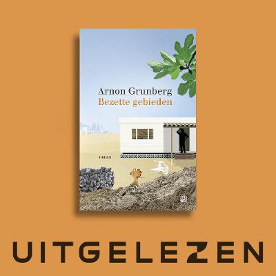 Lieve Blancquaert over Bezette gebieden van Arnon Grunberg Lieve Blancquaert over Bezette gebieden van Arnon Grunberg
