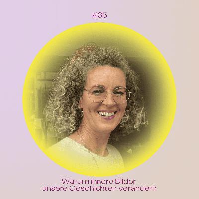 #35 Warum innere Bilder unsere Geschichten verändern