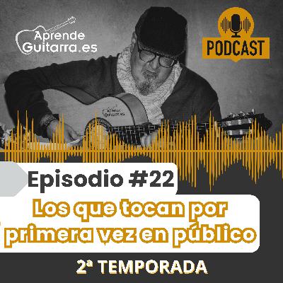 Episodio #22T2 – Los que tocan en público por primera vez Episodio #22T2 – Los que tocan en público por primera vez