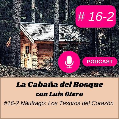 #16-2 Náufrago: Los Tesoros del Corazón