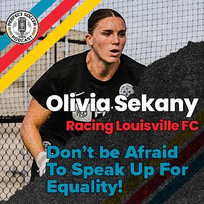 Olivia Sekany | Perfect Soccer Podcast Ep.090