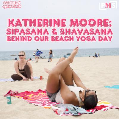 Katherine Moore - Sipasana & Shavasana, Behind our Beach Yoga day: Ep 18