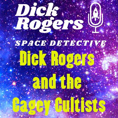 Dick Rogers and the Cagey Cultists