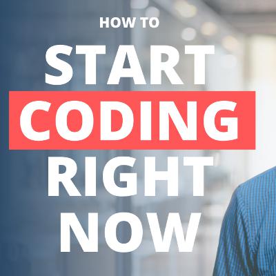 How To Start Coding Right Now