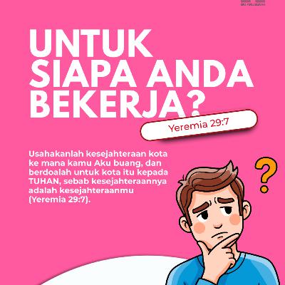 Untuk Siapa Anda Bekerja? | Renungan Harian GKI Anugerah | 28 Januari 2026 Untuk Siapa Anda Bekerja? | Renungan Harian GKI Anugerah | 28 Januari 2026