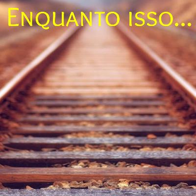 Episódio 7: Enquanto isso...