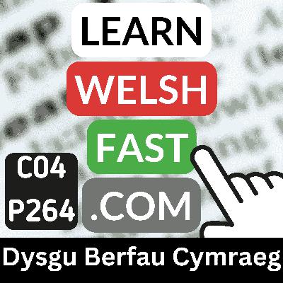 c04p264 (s04e264) - Dysgu Berfau Cymraeg (Learning Welsh Verbs)