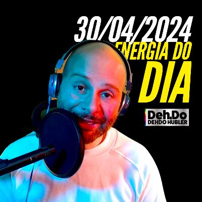 30/04/2024 - Energia do dia