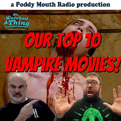 398 - HALLOWEEN SPECIAL - Our Top 10 Vampire Movies (AUDIO VERSION)