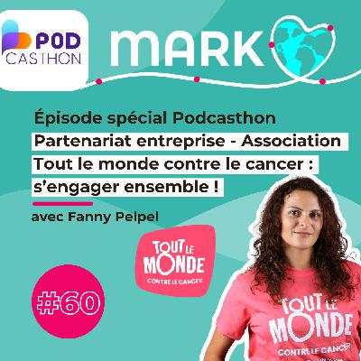 #60 Fanny Pelpel Partenariat entreprise - Association Tout le monde contre le cancer : s’engager ensemble !