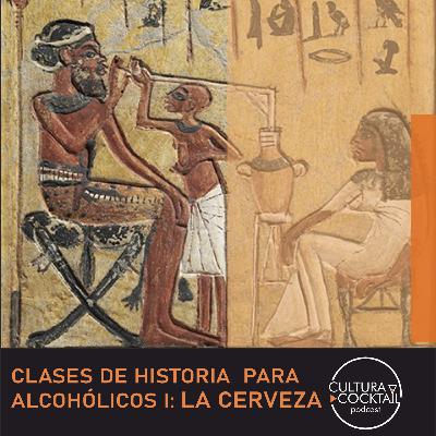 34- Clases de historia para alcohólicos I: La cerveza 34- Clases de historia para alcohólicos I: La cerveza