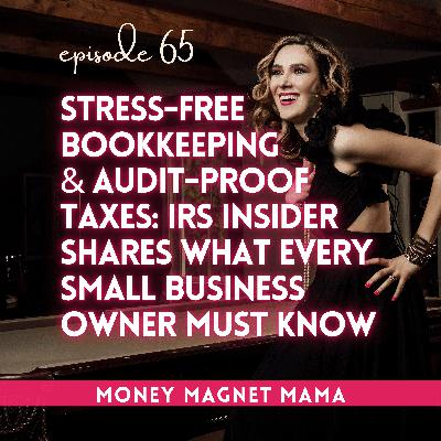 Stress-Free Bookkeeping & Audit-Proof Taxes: IRS Insider-Turned-Entrepreneur CPA Sheila Koenig Shares What Every Small Business Owner Must Know [Ep. 65]