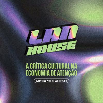 a crítica cultural na economia de atenção / com carol prado e dora guerra