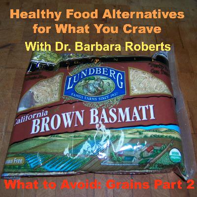 Video 13 - What to Avoid: Gluten-free Grains Part 2 - Healthy Food Alternatives for What You Crave