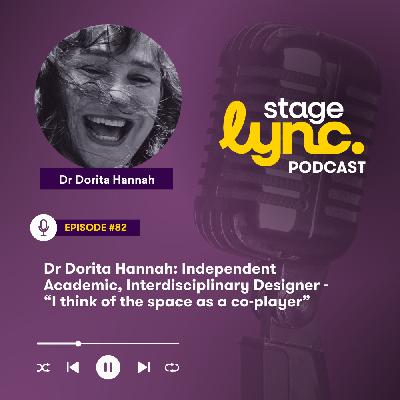 Ep.82: Dr Dorita Hannah: Independent Academic, Interdisciplinary Designer - “I think of the space as a co-player” (Video)