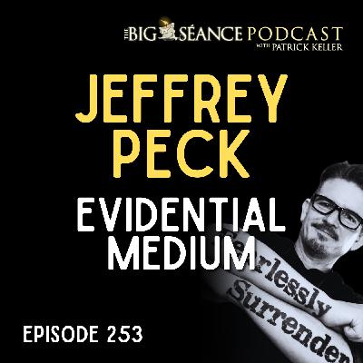 253 - Catching Up with Evidential Medium Jeffrey Peck - Big Seance 253 - Catching Up with Evidential Medium Jeffrey Peck - Big Seance