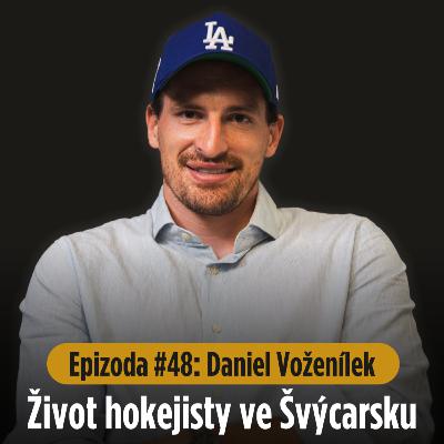 Epizoda #48: Daniel Voženílek - rok ve Švýcarsku mě toho naučil mnoho, ale na konci přišlo zklamání