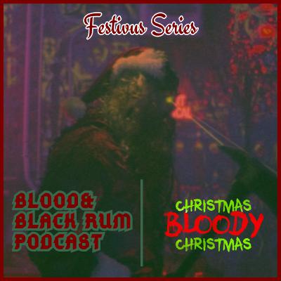 Festivus Series | CHRISTMAS BLOODY CHRISTMAS Festivus Series | CHRISTMAS BLOODY CHRISTMAS