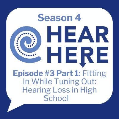 #3 Part 1: Fitting In While Tuning Out: Hearing Loss in High School