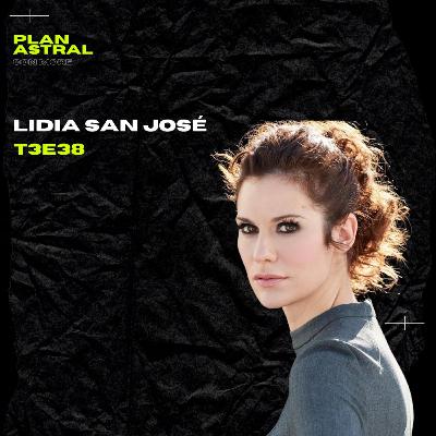 LIDIA SAN JOSÉ // PLAN ASTRAL T3E38 LIDIA SAN JOSÉ // PLAN ASTRAL T3E38