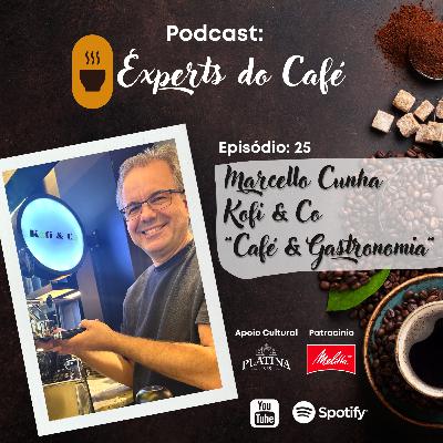Marcello Cunha - Kofi & Co / "Café & Gastronomia" - Episódio 25