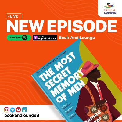 A Thin Line Between Love and Hate - On The Most Secret Memory of Men by Mohamed Mbougar Sarr A Thin Line Between Love and Hate - On The Most Secret Memory of Men by Mohamed Mbougar Sarr