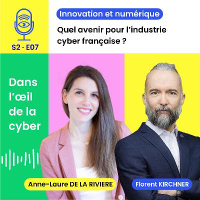 [S2E7] Innovation et numérique : Quel avenir pour l'industrie cyber française ?
