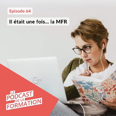 E 64 - Il était une fois... la MFR
