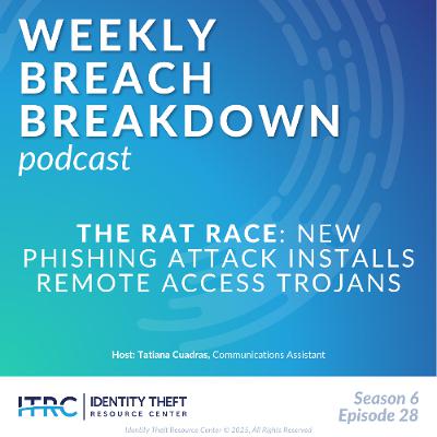 The Weekly Breach Breakdown Podcast: The Rat Race – Phishing Attack Installs RATs – S6E28