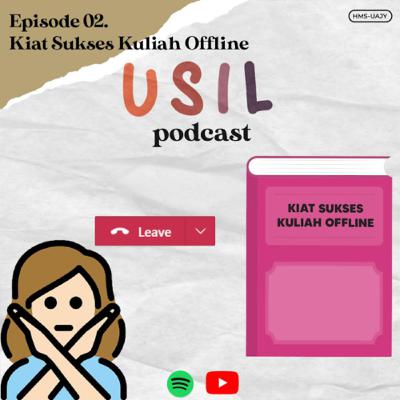 Usil Podcast, Bagian 02. Kiat Sukses Kuliah Offline