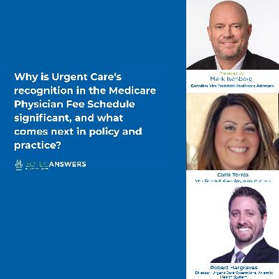 Why is Urgent Care's recognition in the Medicare Physician Fee Schedule significant, and what comes next in policy and practice? Why is Urgent Care's recognition in the Medicare Physician Fee Schedule significant, and what comes next in policy and practice?