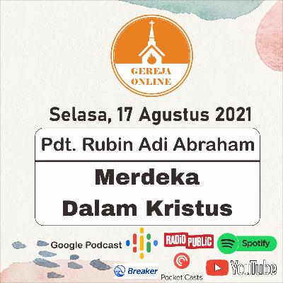 Merdeka Dalam Kristus - Pdt. Rubin Adi Abraham | Ibadah Harian Selasa, 17 Agustus 2021